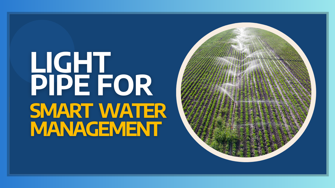 Light Pipe for Smart Water Management