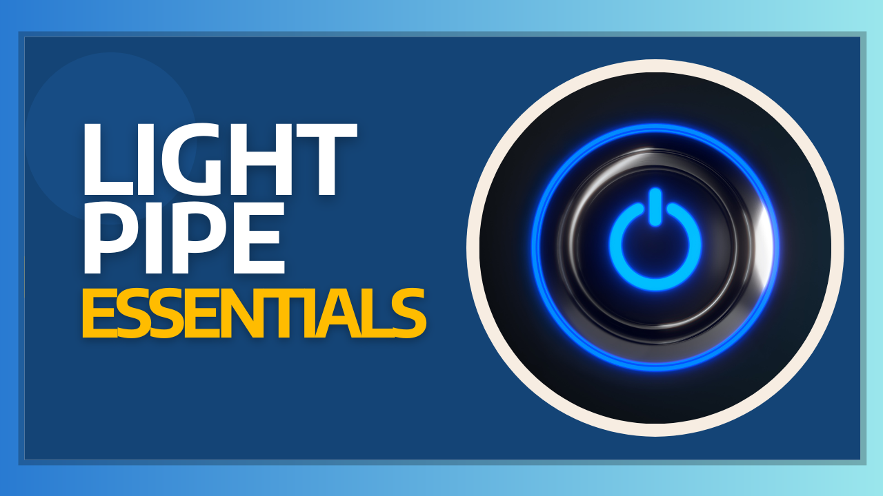 Light Pipe Essentials