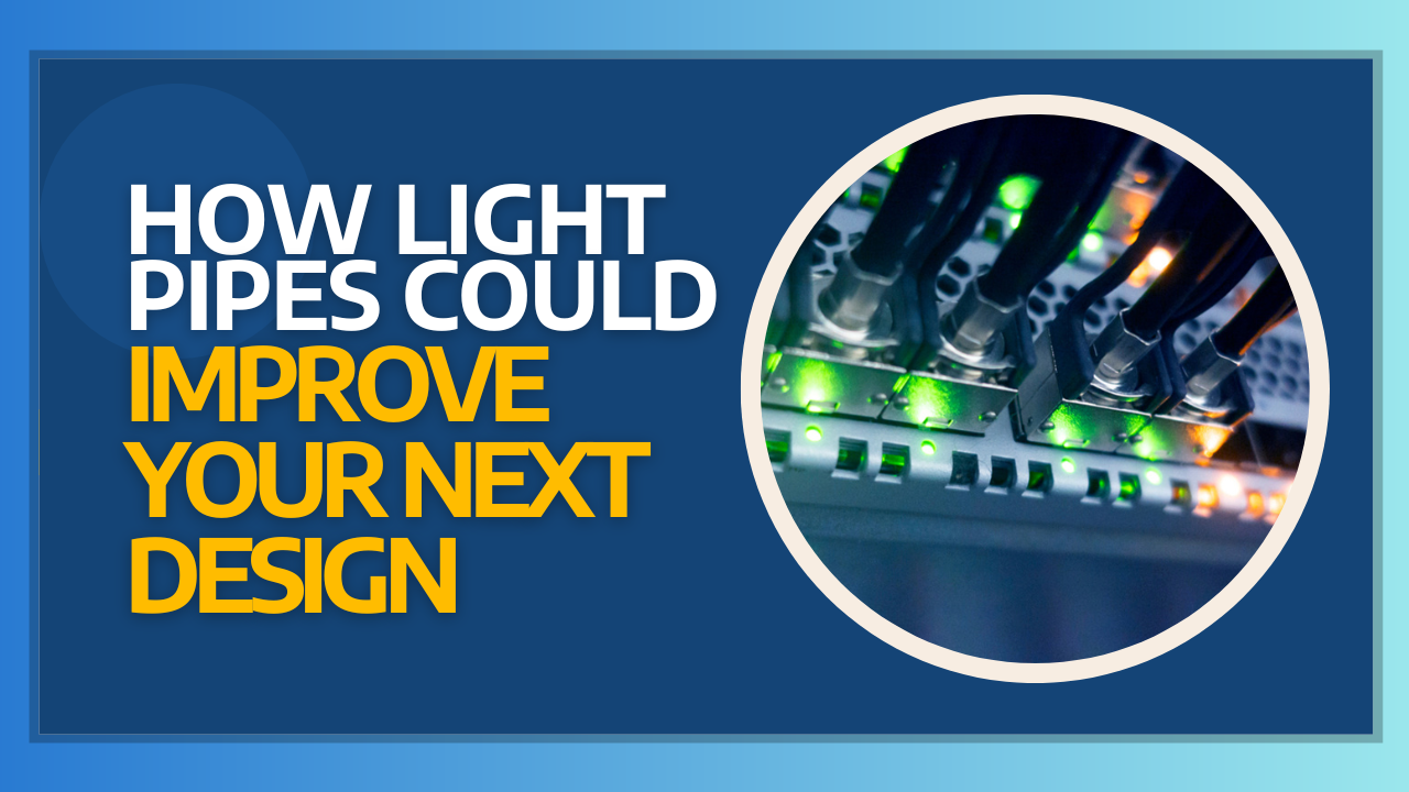 How Light Pipes Could Improve Your Next Design Thumbnail